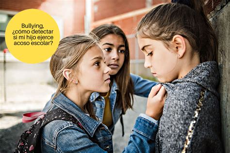 Bullying ¿cómo Detectar Si Mi Hijo Ejerce Acoso Escolar