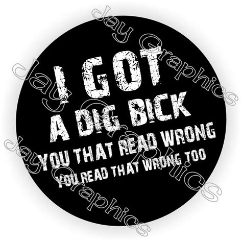 Got A Dig Bick Hard Hat Sticker Decal Label Helmet Construction Read Wrong Ebay