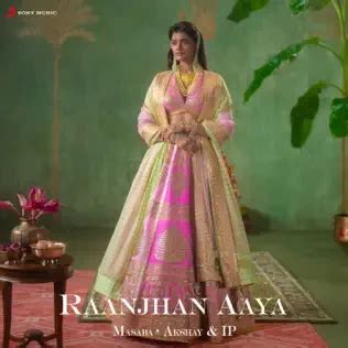 Raanjhan Aaya Lyrics Masaba Akshay IP Singh