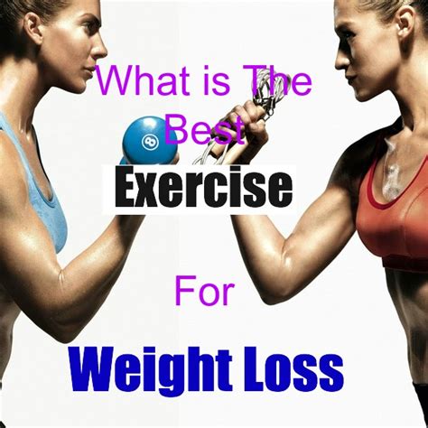 What is The Best Exercise For Weight Loss