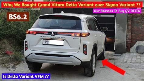 Why We Bought Grand Vitara Delta Variant Over Sigma Variant Gv Sigma