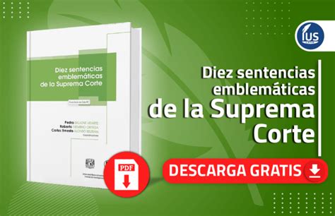 Diez Sentencias Emblemáticas De La Suprema Corte Ius Latin