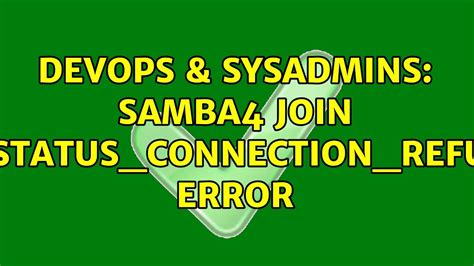 DevOps SysAdmins Samba4 Join NT STATUS CONNECTION REFUSED Error 2