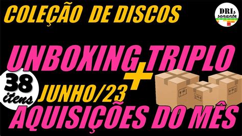 COLEÇÃO DE DISCOS UNBOXING TRIPLO AQUISIÇÕES DO MÊS JUNHO 2023