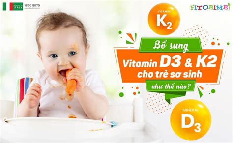 Bổ Sung Vitamin D3 Và K2 Cho Trẻ Sơ Sinh Như Thế Nào 2023 hot