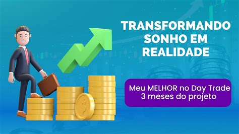 Meu Melhor No Day Trade Messes Do Projeto Transformando Sonho Em