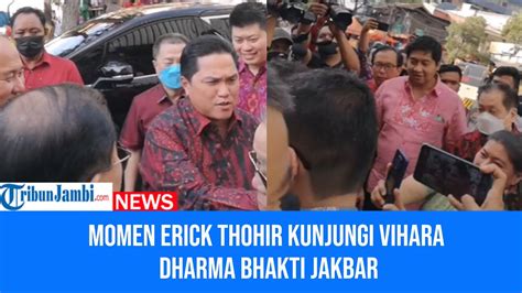 Erick Thohir Diserbu Warga Minta Foto Di Vihara Dharma Bhakti Glodok