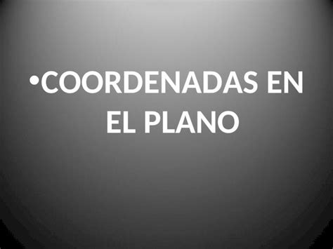 Ppt Coordenadas En El Plano Pr Ctico Referido A Coordenadas En El