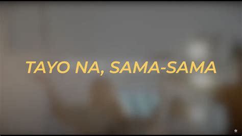 Tayo Na Sama Sama Official Lyric Video Chords Chordify