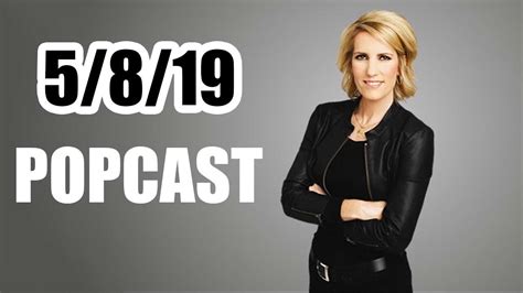 🔴 Laura Ingraham Podcast 5819 The Ingraham Angle May 8 2019 Youtube