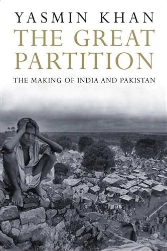 The Great Partition: The Making of India and Pakistan by Khan, Yasmin ...