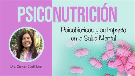 Dra Carmen Justiniano 01 Psicobióticos y su Impacto en la Salud