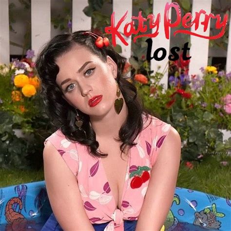 Katy Perry Lost Katy Perry Fan Art 35306434 Fanpop