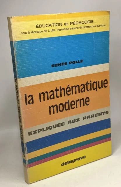 LA MATHÉMATIQUE MODERNE expliquée aux parents Education et pédagogie