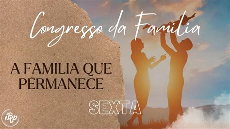 Congresso Da Família Sexta Feira 24 05 2024 YouTube