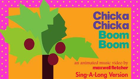 Chicka Chicka Boom Boom Animated Music Video Sing A Long Version