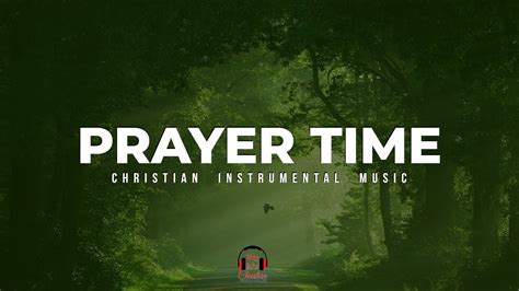 3 Hours Prayer Time Instrumental Worship Music For Purify The Mind And