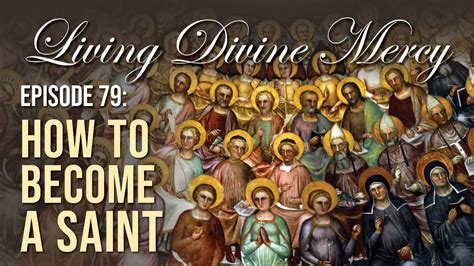 How To Become A Saint Living Divine Mercy Tv Show Ewtn Ep79 With