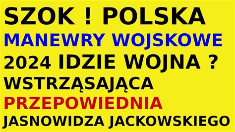 Jasnowidz Jackowski Przepowiednia Manewry Wojskowe Polska NATO 2024 Rok