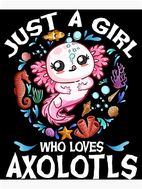 Just A Girl Who Loves Axolotls Cute Axolotl Lover Poster For Sale By