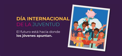 12 De Agosto Día Internacional De La Juventud Pensionissste