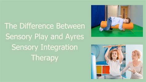 Sensory Play Vs Ayres Sensory Integration Therapy