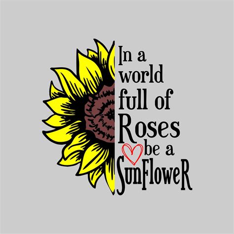 In A World Full Of Roses Be A Sunflower SVG Sunflower SVG Etsy