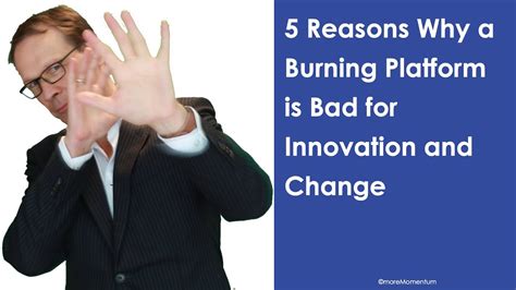 Reasons Burning Platforms Are Bad For Sustainable Innovation And