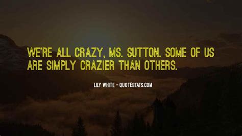 Top 60 Crazier Than Quotes Famous Quotes And Sayings About Crazier Than