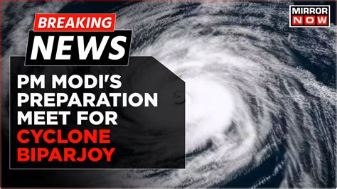 Breaking News| PM Modi To Hold Meeting Over Cyclone Alert Issued By ...