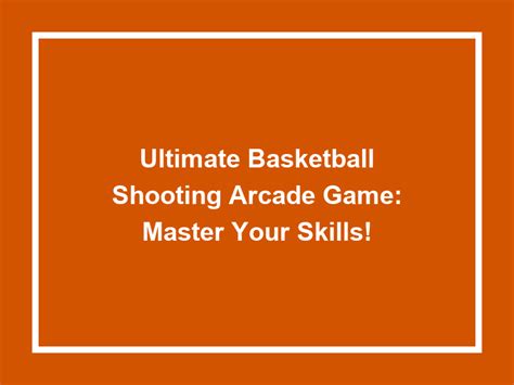 Ultimate Basketball Shooting Arcade Game: Master Your Skills! - Games ...