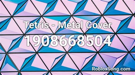 Tetris Metal Cover Roblox ID Roblox Music Codes