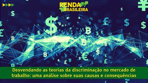 Desvendando As Teorias Da Discriminação No Mercado De Trabalho Uma