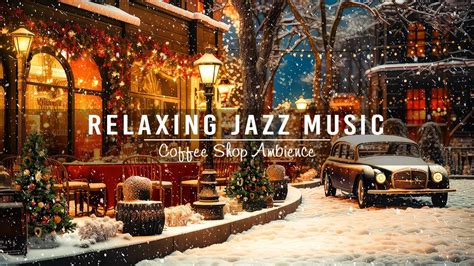 Relaxing Christmas Jazz Music In Cozy Christmas Coffee Shop Ambience To