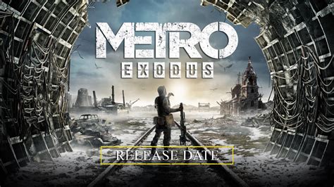 Metro Exodus Release Date