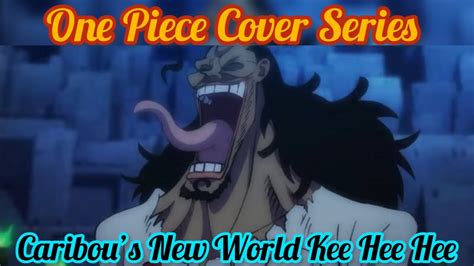 One Piece Cover Story Caribous New World Kee Hee Hee Youtube