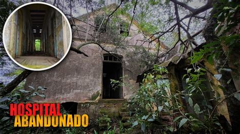 Antigo Hospital Abandonado Escondido No Meio Da Floresta Youtube