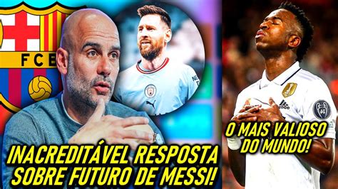 Eita Guardiola Fala De Futuro De Messi Vini Jr Eleito Maior De