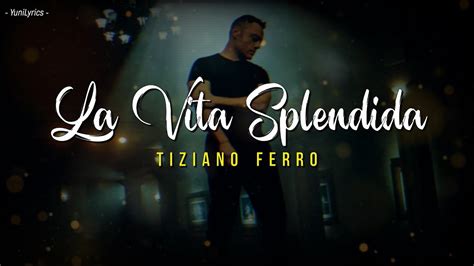 Tiziano Ferro La Vita Splendida Lyricstesto Youtube