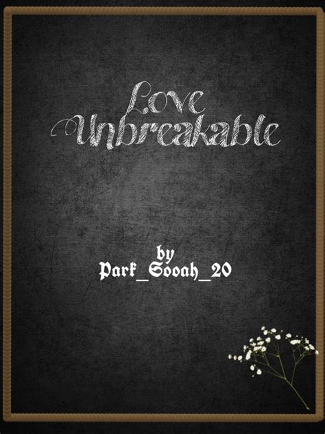 Love Unbreakable - Park_sooah_20 - WebNovel