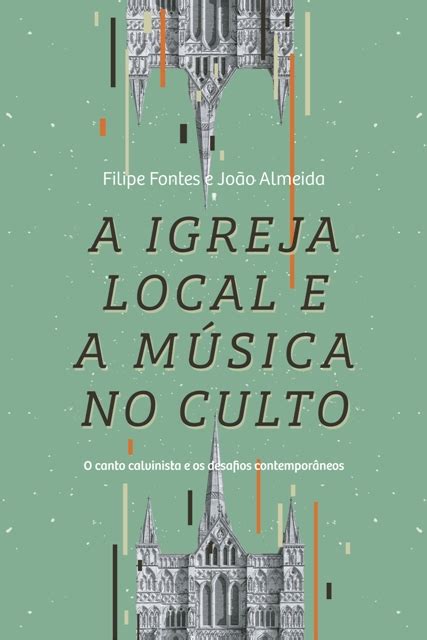 Editora Monergismo Compre aqui A Igreja Local e a música no culto