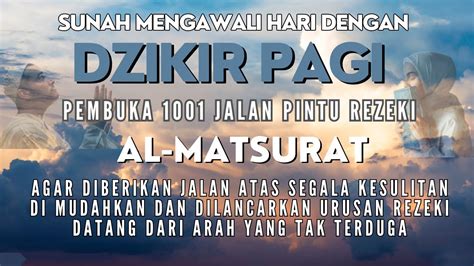 Awali Hari Dengan Keberkahan Dzikir Pagi Al Matsurat Pembuka Pintu