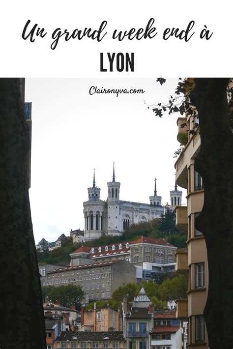 Visiter Lyon En Un Grand Week End De Jours Artofit