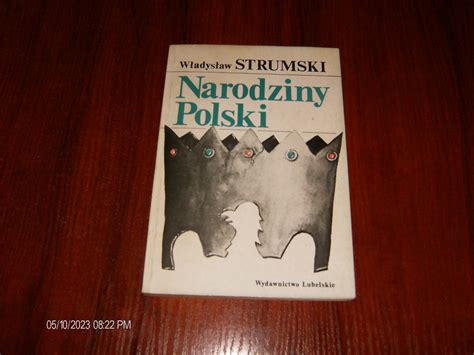 Narodziny Polski W Adys Aw Strumski Pruszcz Gda Sk Kup Teraz Na