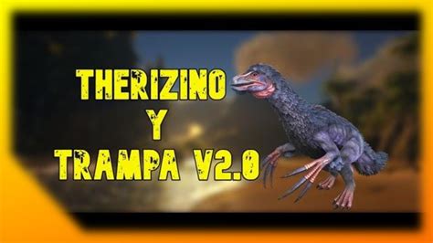 Como Tamear Un Tericino En Ark Therizinosaurio Youtube