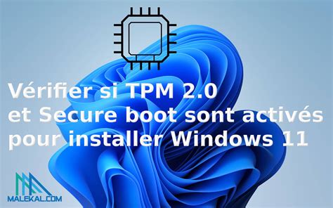 Vérifier Si Tpm 20 Et Secure Boot Sont Activés Pour Installer Windows 11