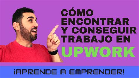 C Mo Encontrar Y Conseguir Trabajo En Upwork Youtube