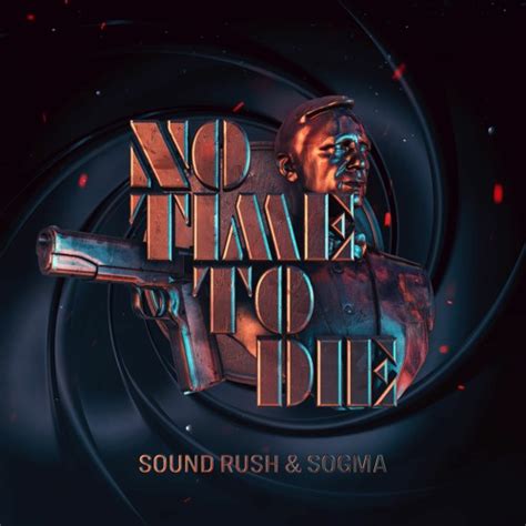 Stream Sound Rush & Sogma - No Time To Die by Sound Rush. | Listen ...