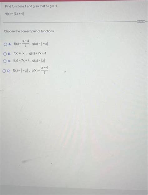 Solved Find Functions F And G So That F∘gh Hx∣7x4∣