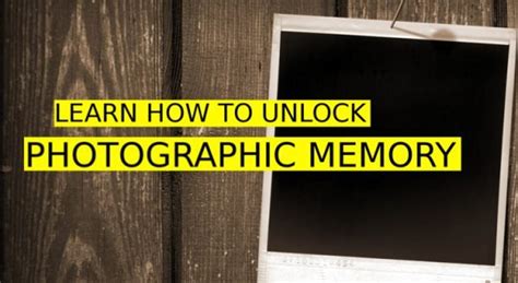 How To Get a Photographic Memory - Braintropic